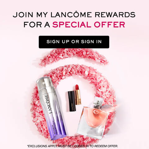 Join My Lancome Rewards for a special offer. Sign up or sign in.